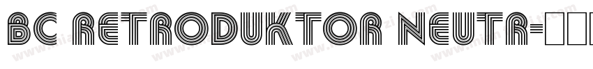 bc retroduktor neutr字体转换
